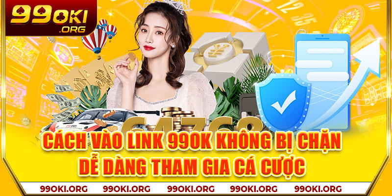 link 99OK không bị chặn