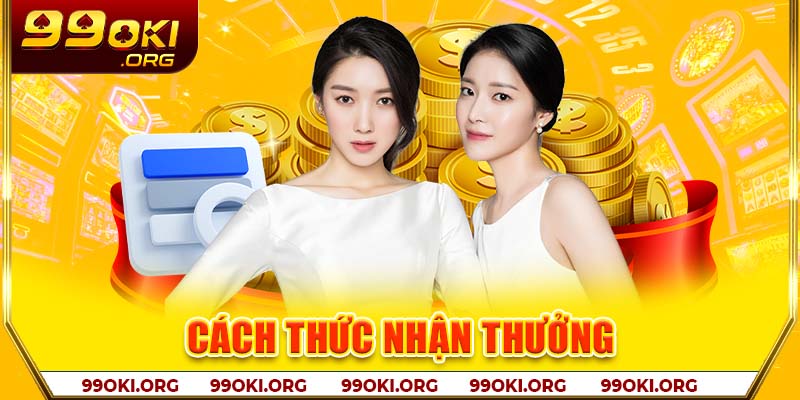 Cách thức nhận thưởng