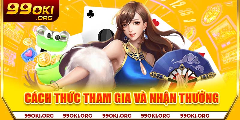 Cách thức tham gia và nhận thưởng