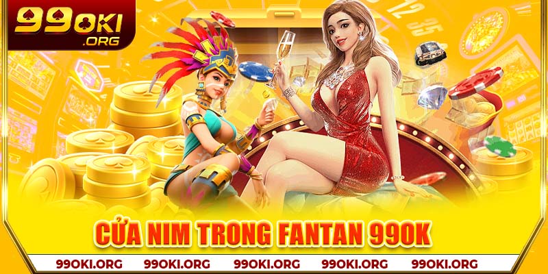 Cửa NIM trong Fantan 99OK