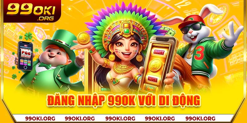 Đăng nhập 99OK với di động