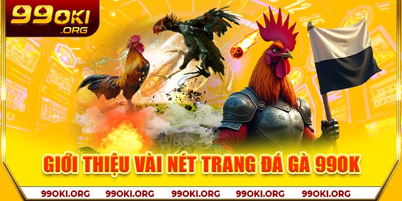 Giới thiệu vài nét trang đá gà 99OK