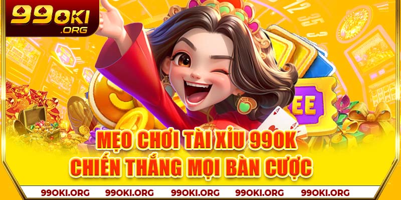 Mẹo chơi tài xỉu 99OK