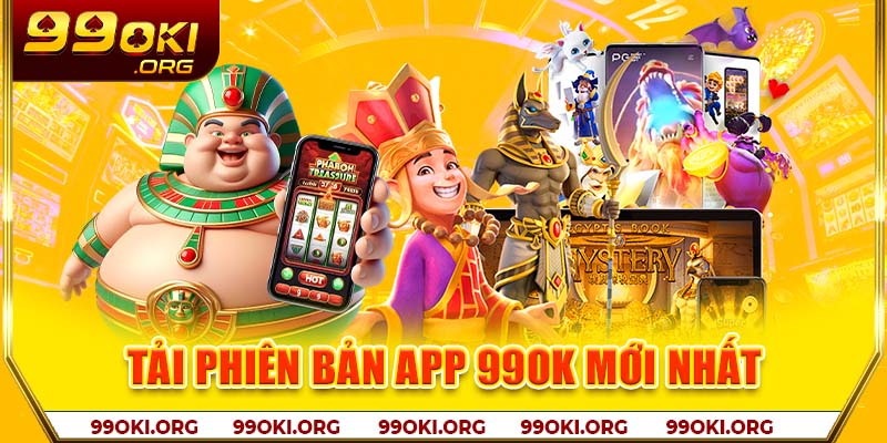 Tải phiên bản app 99OK mới nhất