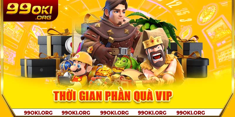 Thời gian phần quà VIP