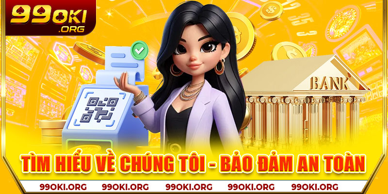 Tìm hiểu về chúng tôi - đảm bảo an toàn