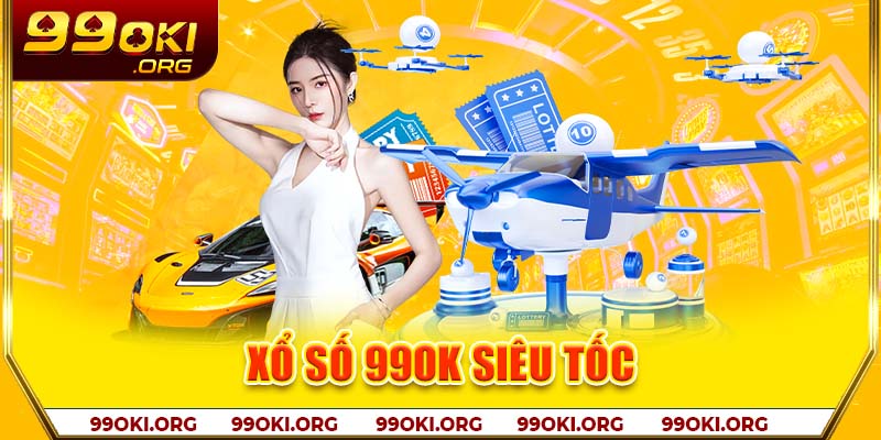 Xổ số 99OK siêu tốc