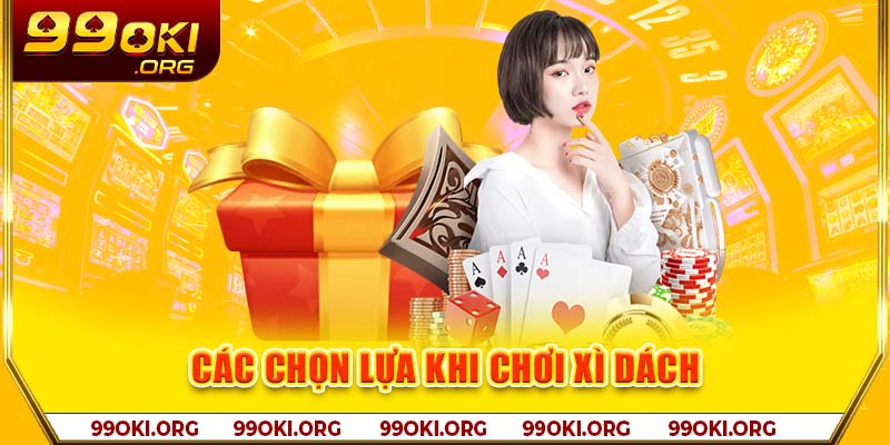 Các chọn lựa khi chơi xì dách